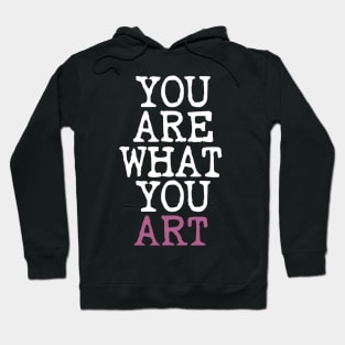 You Are What You Art Hoodie